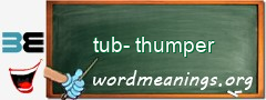 WordMeaning blackboard for tub-thumper